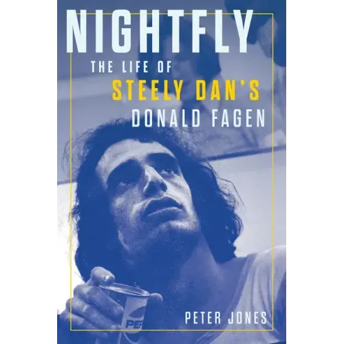 Nightfly: The Life of Steely Dan's Donald Fagen