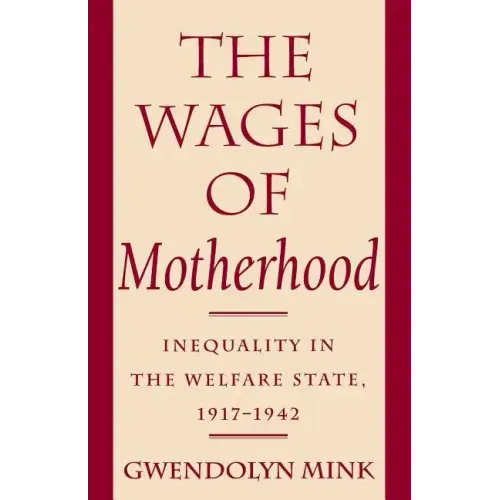 The Wages of Motherhood: Inequality in the Welfare State, 1917-1942