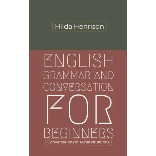 English Grammar and Conversation for Beginners: Conversations in Social Situations