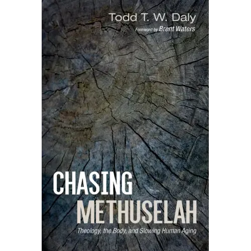 Chasing Methuselah: Theology, the Body, and Slowing Human Aging