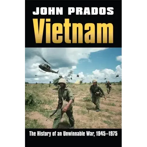 Vietnam: The History of an Unwinnable War, 1945-1975