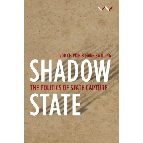 Shadow State: The Politics of State Capture