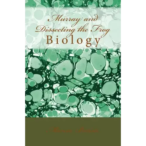 Murray and Dissecting the Frog: Biology