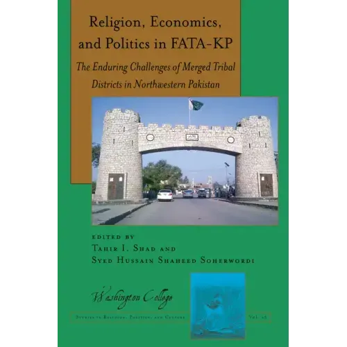 Religion, Economics, and Politics in Fata-Kp: The Enduring Challenges of Merged Tribal Districts in Northwestern Pakistan