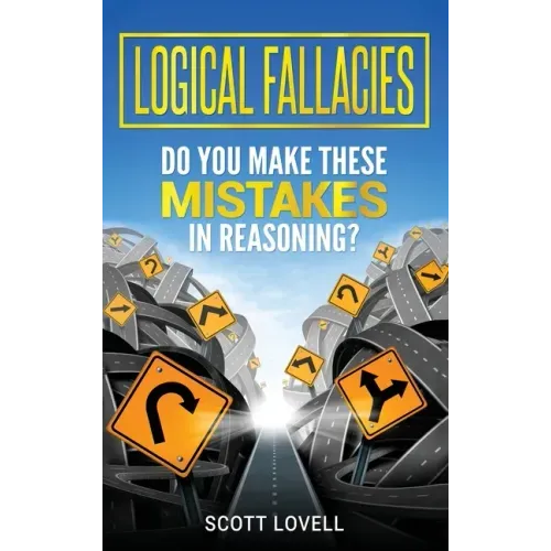 Logical Fallacies: Do You Make These Mistakes in Reasoning?