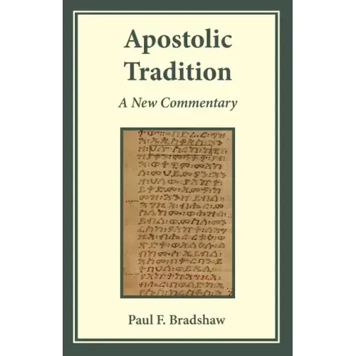 Apostolic Tradition: A New Commentary