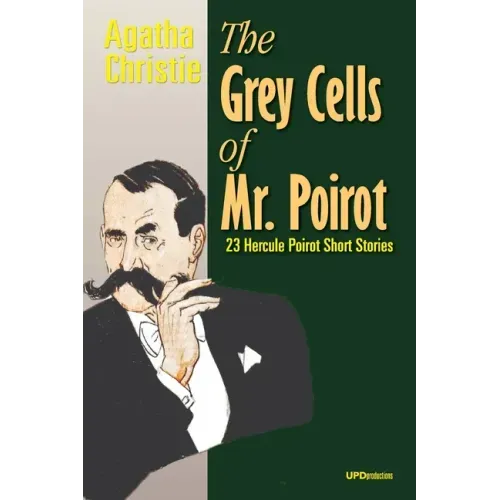 The Grey Cells of Mr. Poirot: 23 Hercule Poirot Short Stories