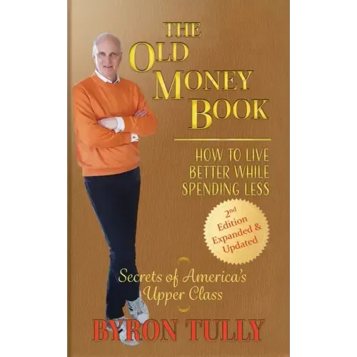 The Old Money Book: How to Live Better While Spending Less: How to Live