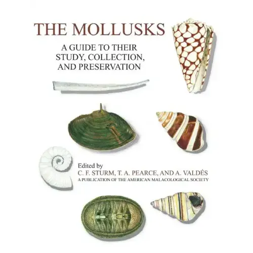 The Mollusks: A Guide to Their Study, Collection, and Preservation