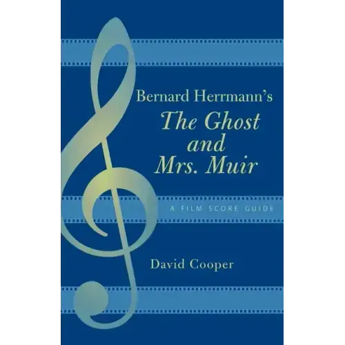 Bernard Herrmann's The Ghost and Mrs. Muir: A Film Score Guide