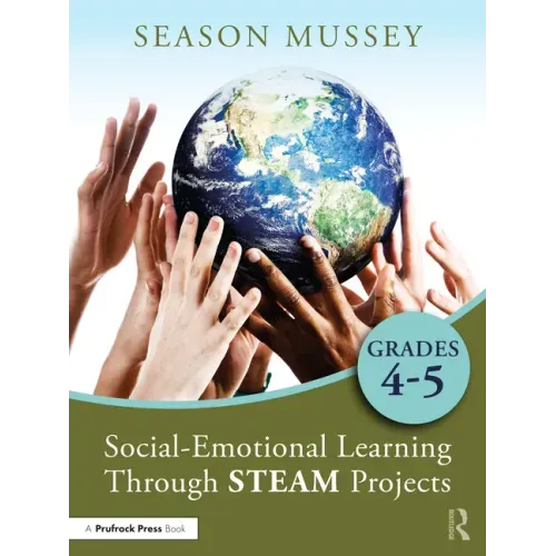Social-Emotional Learning Through STEAM Projects, Grades 4-5