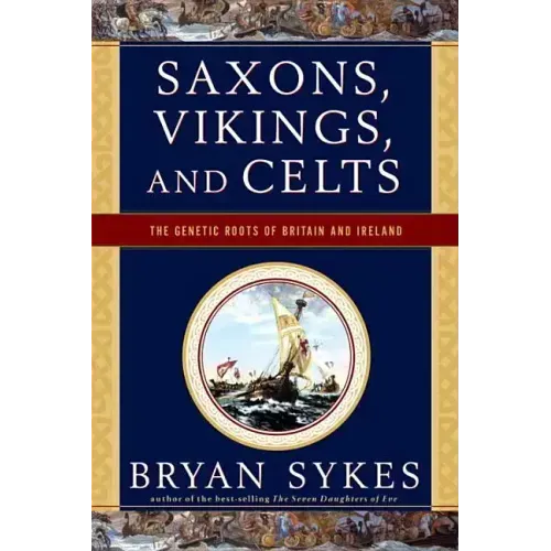 Saxons, Vikings, and Celts: The Genetic Roots of Britain and Ireland