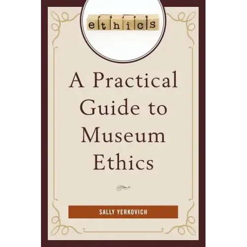 A Practical Guide to Museum Ethics