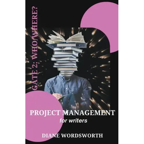 Project Management for Writers: Gate 2 - Who/Where?