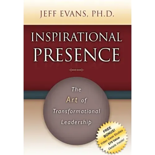 Inspirational Presence: The Art of Transformational Leadership