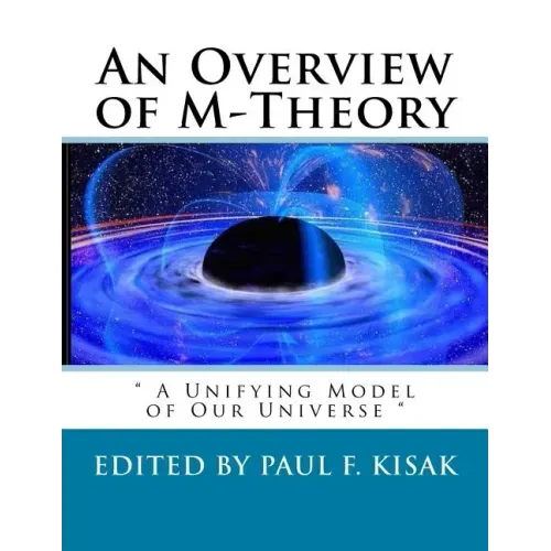 An Overview of M-Theory: " A Unifying Model of Our Universe "
