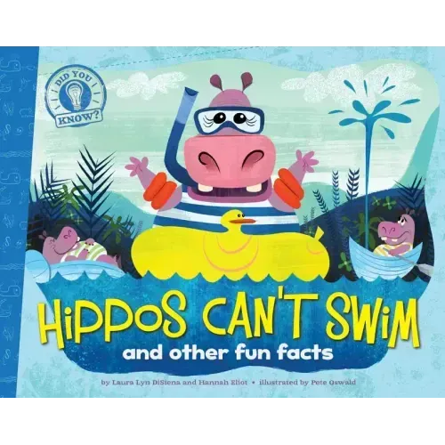 Hippos Can't Swim: And Other Fun Facts