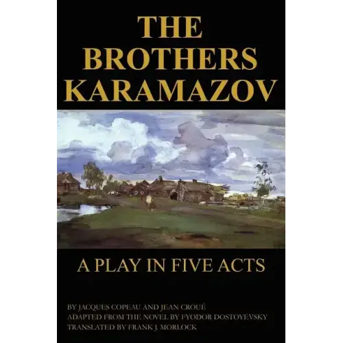 The Brothers Karamazov: A Play in Five Acts