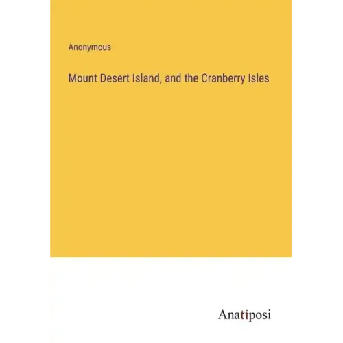Mount Desert Island, and the Cranberry Isles
