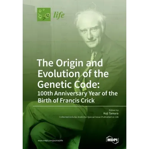The Origin and Evolution of the Genetic Code: 100th Anniversary Year of the Birth of Francis Crick