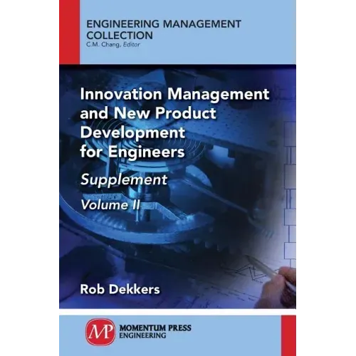 Innovation Management and New Product Development for Engineers, Volume II: Supplement