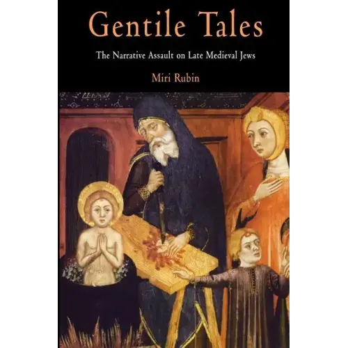 Gentile Tales: The Narrative Assault on Late Medieval Jews