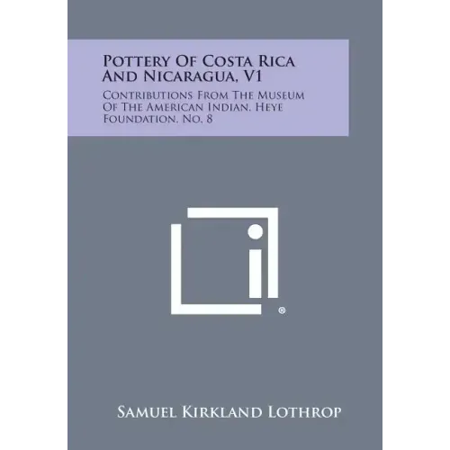 Pottery Of Costa Rica And Nicaragua, V1: Contributions From The Museum Of The American Indian, Heye Foundation, No. 8