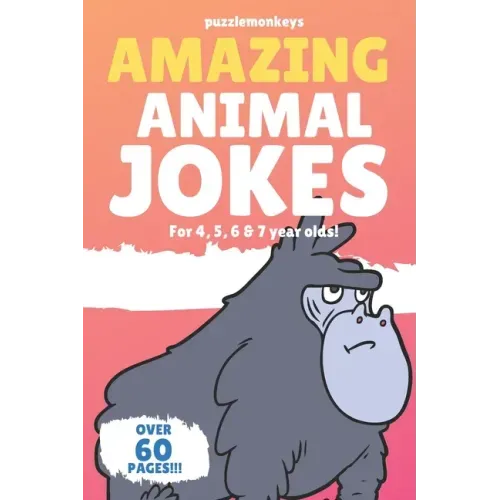 Amazing Animal Jokes for 4, 5, 6 & 7 year olds!: The funniest jokes this side of the zoo!