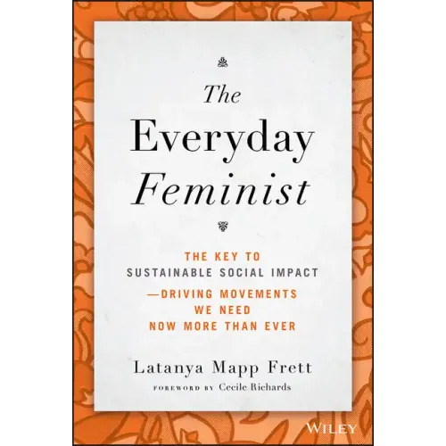 The Everyday Feminist: The Key to Sustainable Social Impact Driving Movements We Need Now More Than Ever