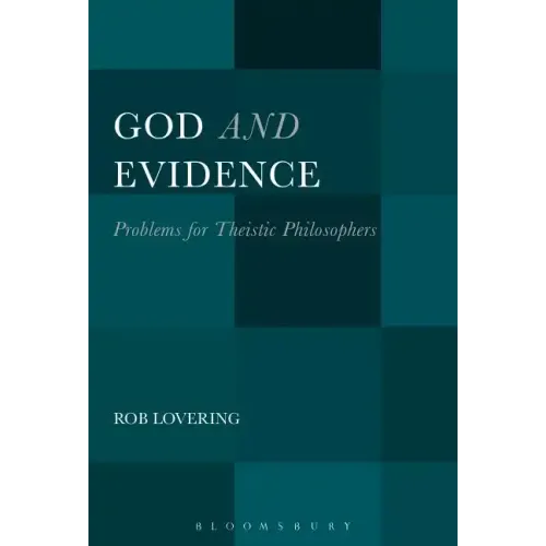 God and Evidence: Problems for Theistic Philosophers