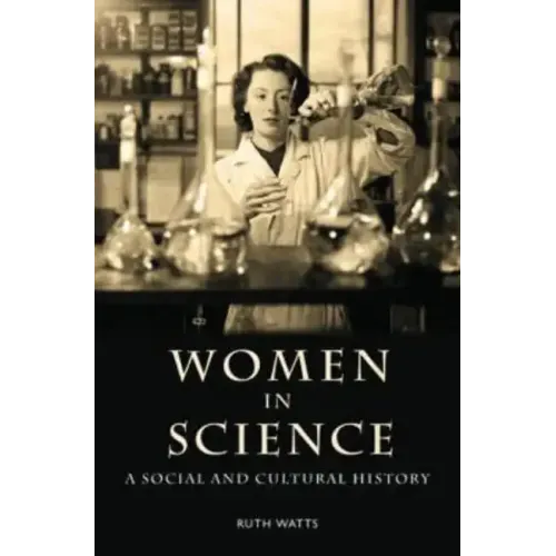 Women in Science: A Social and Cultural History