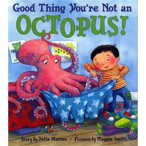 Good Thing You're Not an Octopus!