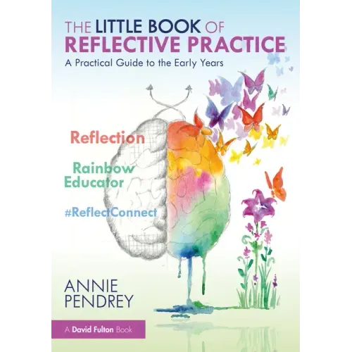 The Little Book of Reflective Practice: A Practical Guide to the Early Years