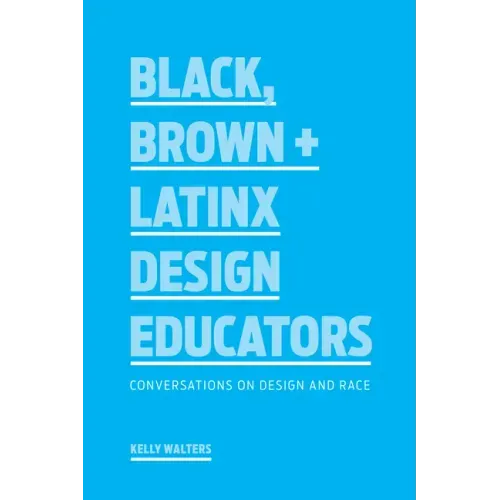Black, Brown + Latinx Design Educators: Conversations on Design and Race