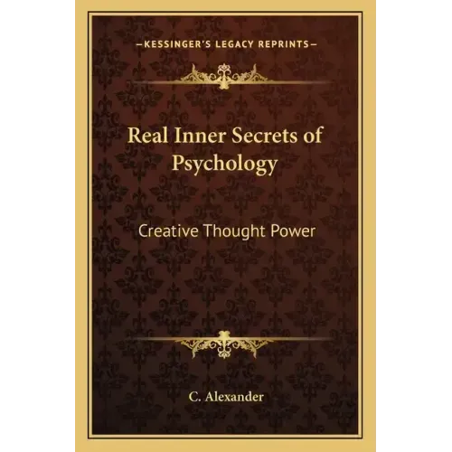 Real Inner Secrets of Psychology: Creative Thought Power