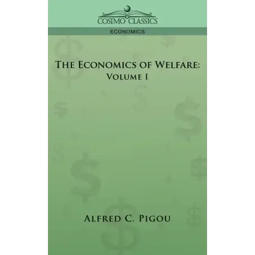 The Economics of Welfare: Volume I