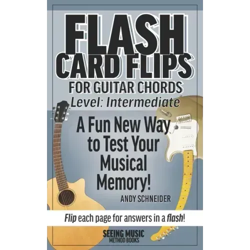 Flash Card Flips for Guitar Chords - Level: Intermediate: Test Your Memory of Advancing Guitar Chords