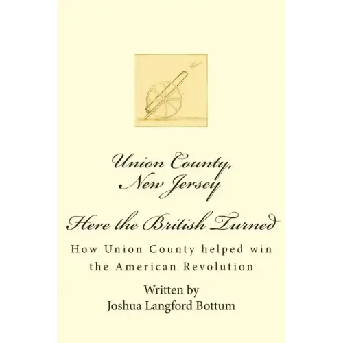 Union County New Jersey, Here the British Turned: How Union County helped win the American Revolution