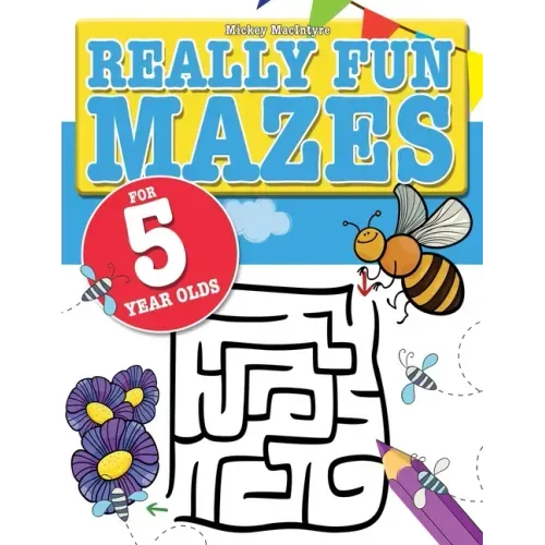 Really Fun Mazes For 5 Year Olds: Fun, brain tickling maze puzzles for 5 year old children
