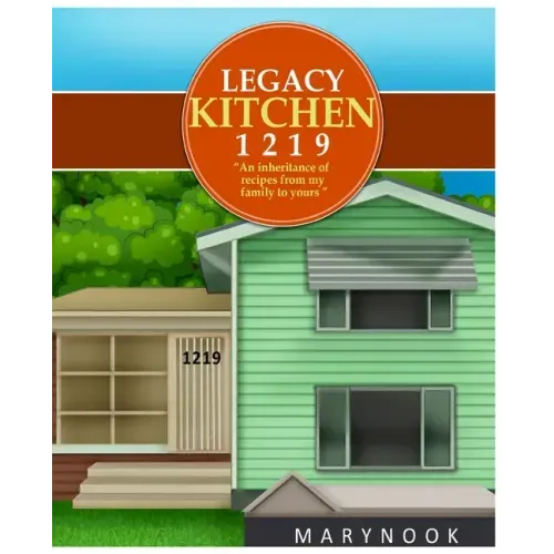 Legacy Kitchen 1219 "An inheritance of recipes from my family to yours"