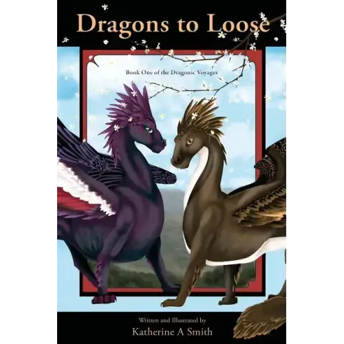 Dragons To Loose: Book One Of The Dragonic Voyages