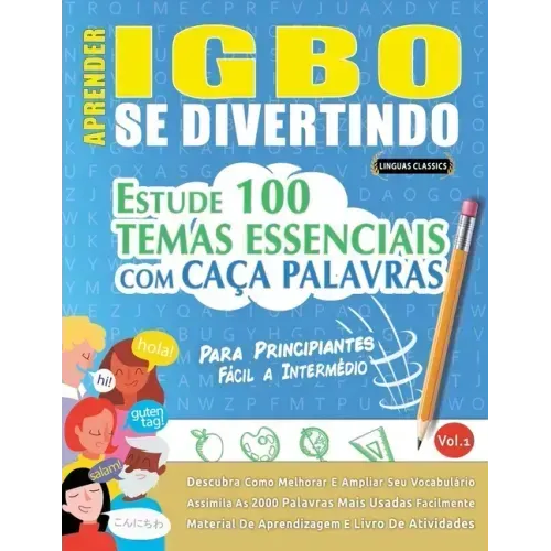 Aprender Igbo Se Divertindo! - Para Principiantes: FÁCIL A INTERMÉDIO - ESTUDE 100 TEMAS ESSENCIAIS COM CAÇA PALAVRAS - VOL.1: Descubra Como Melhorar