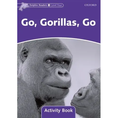 Dolphin Readers: Level 4: 625-Word Vocabularygo, Gorillas, Go Activity Book