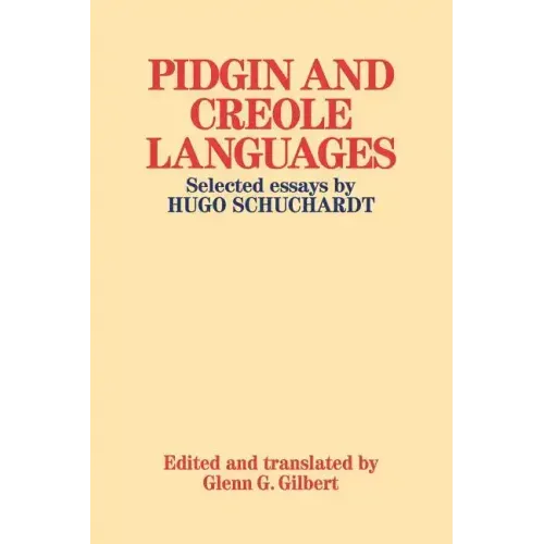 Pidgin and Creole Languages: Selected Essays by Hugo Schuchardt