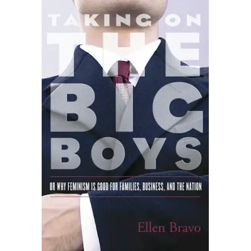 Taking on the Big Boys: Or Why Feminism Is Good for Families, Business, and the Nation