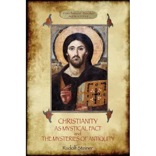Christianity As Mystical Fact; and The Mysteries of Antiquity: (Aziloth Books)
