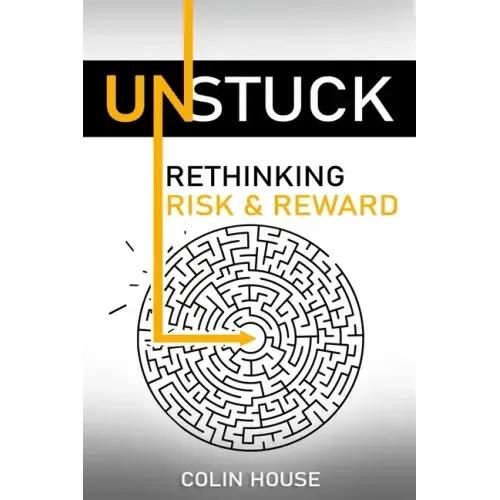 Unstuck: Rethinking Risk & Reward