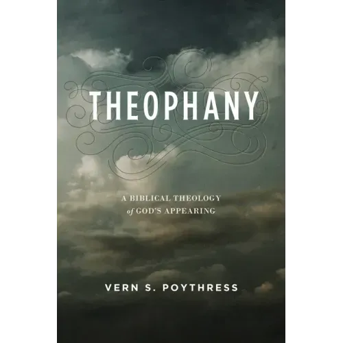 Theophany: A Biblical Theology of God's Appearing