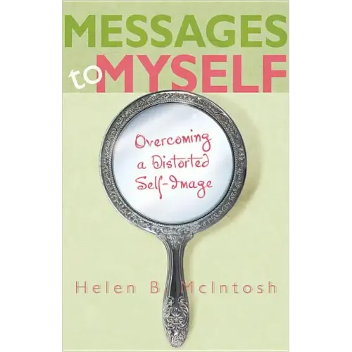 Messages to Myself: Overcoming a Distorted Self-Image