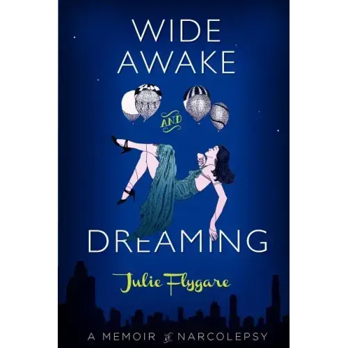 Wide Awake and Dreaming: A Memoir of Narcolepsy